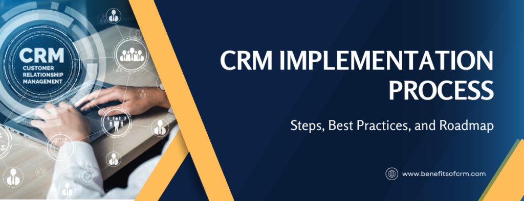 CRM Implementation Process: Steps, Best Practices, And Roadmap ...