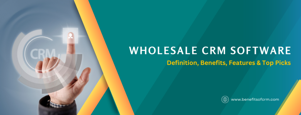 Wholesale CRM Software: Definition, Benefits, Features & Top Picks ...