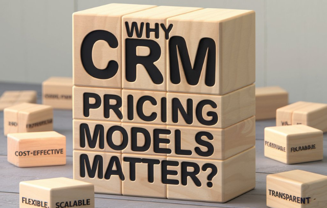 Why CRM Pricing Models Matter?